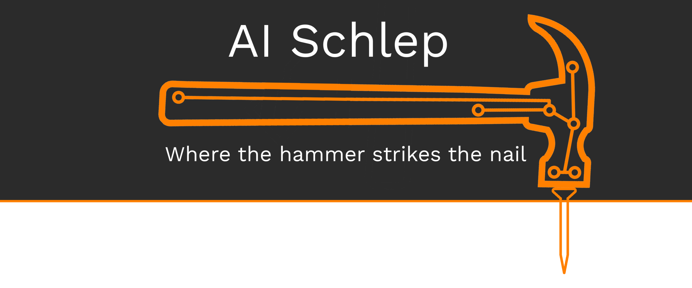 AI Schlep — Where the hammer strikes the nail